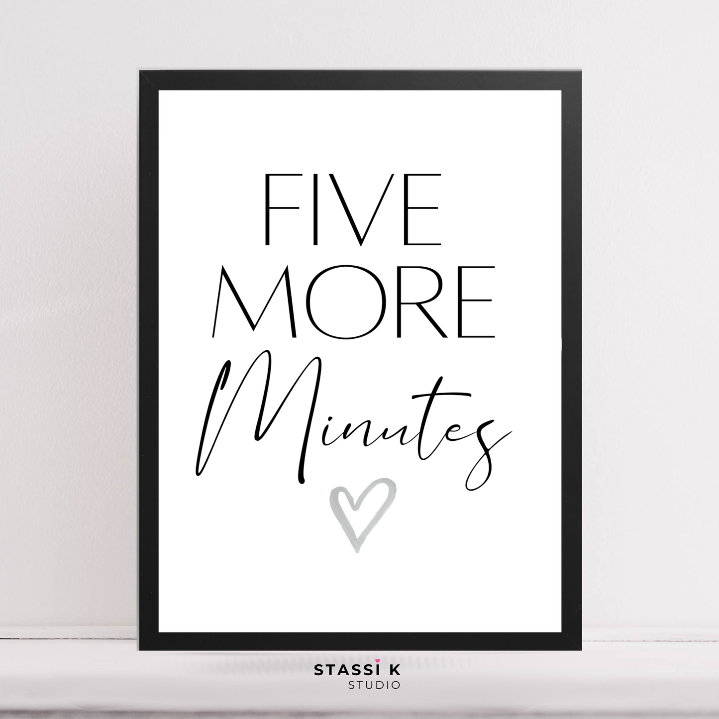 Five More Minutes quote print
