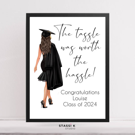 Graduation print,illustration of girl with mortar board cap and gown. The Tassle was worth the hassle quote and custom text.