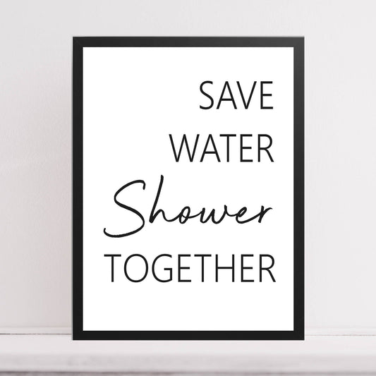 'Save Water Shower Together' Bathroom Quote Print
