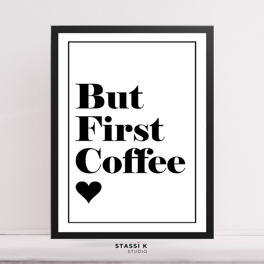 But First Coffee Quote Print