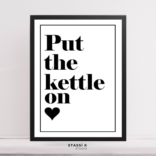 Put The Kettle On quote print
